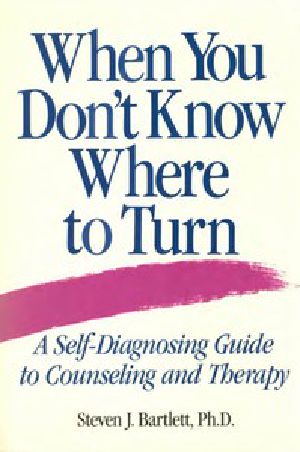 [Gutenberg 44926] • When You Don't Know Where to Turn / A Self-Diagnosing Guide to Counseling and Therapy